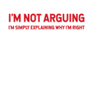Discover Mens I'm Not Arguing Why I'm Right Funny Novelty J