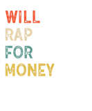 Discover Will Rap For Money Vintage Retro Funny Rapper