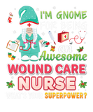 Discover I'm Gnome For Being An Awesome Wound Care Nurse Ch