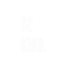 Discover Be Kind Kindness Typography Art