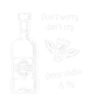 Discover Vodka - Don't Worry Don't Cry - Drink Vodka And Fl