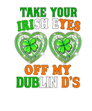 Discover Funny Take Your Irish Eyes Off My Dublin Ds St Pat