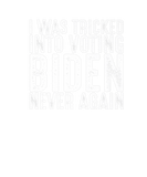 Discover I Was Tricked Into Voting Biden Never Again Funny
