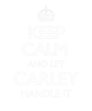 Discover Keep Calm Carley Name First Last Family Funny