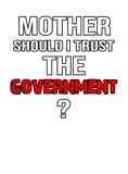 Discover Mother Should I Trust The Government