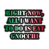 Discover Right Now, All I Want To Do Is Eat Gnocchi