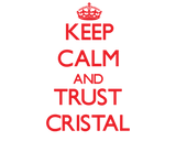 Discover Keep Calm and TRUST Cristal
