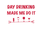Discover Day Drinking Made Me Do It | Support Day Drinking