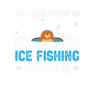Discover Six More Weeks Of Ice Fishing Awesome Sarcasm Love