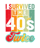 Discover Vintage Retro I Survived The 40S Twice Funny 40Th