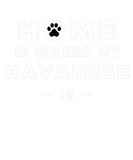 Discover HOME IS WHERE MY HAVANESE IS GIFT QUOTE LOVE