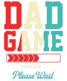 Discover Dad Game Loading Please Wait Funny Gaming Spoof