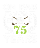 Discover Golf On Par 75 Years Old Happy 75Th Birthday Golfi