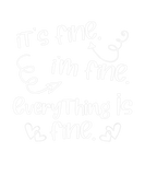 Discover It's Fine I'm Fine Everything Is Fine - Cute Sayin