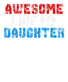 Discover AWESOME LIKE MY DAUGHTER Gift For Fathers Day
