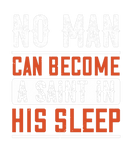 Discover No man can become a saint in his sleep