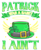 Discover St Patrick Was A Saint I Ain't Irish Humor