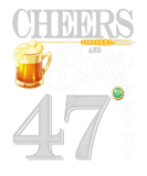 Discover 47th Birthday  Cheers And Beers To 47 Years
