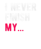 Discover Funny quote I never finish my Sweat