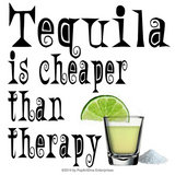 Discover s - TEQUILA, CHEAPER THAN THERAPY