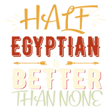 Discover Half Egyptian Is Better Than None