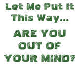 Discover Funny Are You Out Of Your Mind Fun Humorous