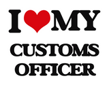 Discover I love my Customs Officer