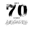 Discover Made In 70 50 Years Of Awesomeness 50Th Birthday