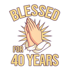 Discover Blessed For 40 Years I 40Th Birthday Christian