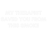 Discover My Therapist Saved You From This Smoke