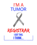 Discover I'm A Tumor Registrar. I Got This. Funny Quote Sar