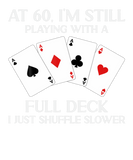 Discover At 60 I'm Still Playing With Full Deck Card Player