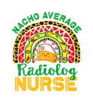Discover Mexican Nurse Rainbow Taco, Nacho Average Radiolog