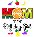 Discover Tutti Frutti  Mom of the Birthday Girl
