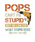 Discover Mens Pops Can't Fix Stupid But He Can Fix What Stu