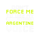 Discover Don't Force Me To Use My Argentine Voice Argentine