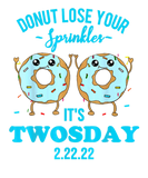 Discover Twosday 2.22.22 Don't Lose Your Sprinkler, Donut Q