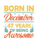 Discover Born In December 47 Year Old Of Being Awesome Birt