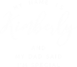 Discover My name is Kimberly and my Dad said I'm special