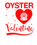 Discover Oyster Is My Valentine Funny Heart Oyster Valentin