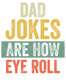 Discover Dad Jokes Are How Eye Roll Funny Gift For Dad Fath