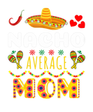 Discover Nacho Average MOM T Cinco De Mayo Mexican Fiesta