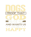 Discover Dogs Proof God Loves Us Wants Us Happy Dog Lover
