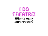 Discover I Do Theatre Whats Your Superpower
