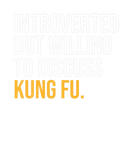 Discover INTROVERTED BUT WILLING TO DISCUSS KUNG FU FUNNY