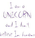 Discover I am a UNICORN and I don't believe In humans