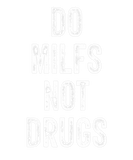 Discover Do Milfs Not Drugs Apparel