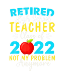 Discover Retired High School Teacher 2022 Not My Problem An