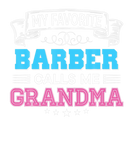 Discover My Favorite Barber Calls Me Grandma Dad Mom Mother