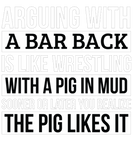 Discover Bar back , Like Arguing With A Pig in Mud Bar